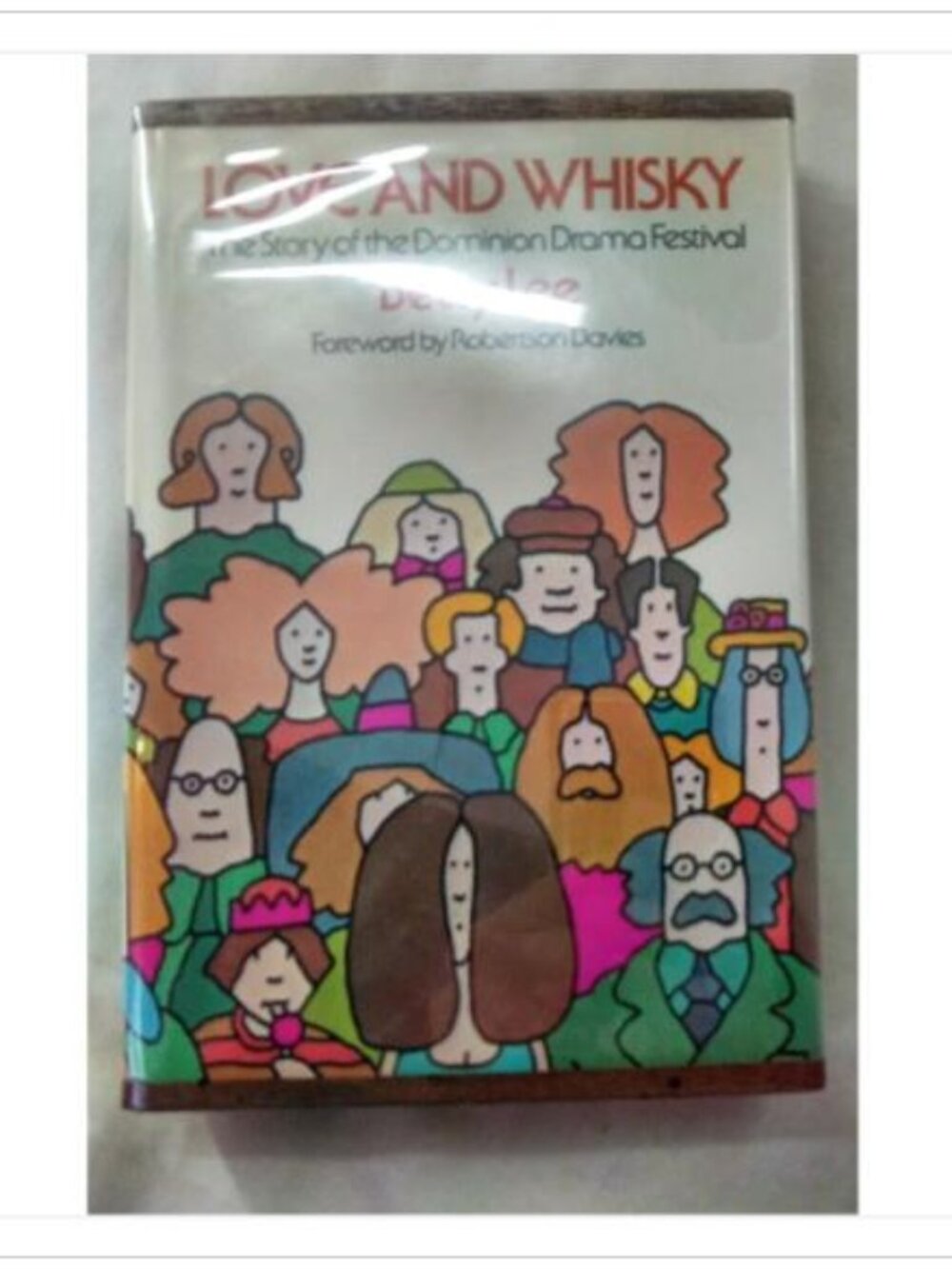 Love and Whisky: The Story of the Dominion Drama Festival Betty Lee Hardcover